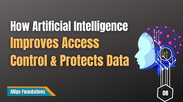 08 | How AI Improves Access Control and Protects Sensitive Data | AIOps Foundations