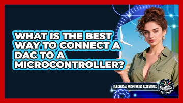 What Is The Best Way To Connect A DAC To A Microcontroller? - Electrical Engineering Essentials