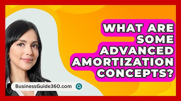 What Are Some Advanced Amortization Concepts? - BusinessGuide360.com