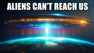 Why It's IMPOSSIBLE for Aliens to Ever Reach Earth?