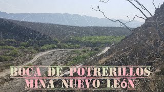 Boca de Potrerillos, Mina Nuevo León México.