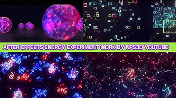AFTER EFFECTS|ENERGY EXPERIMENT |WORK BY NPS3D|YOUTUBE