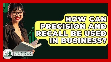 How Can Precision And Recall Be Used In Business? - The Friendly Statistician