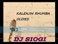 KALENJIN RHUMBA OLDIES VOL 1(DJ SIOGI)