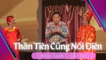 Cười thả ga với màn trình diễn đặc sắc của Hoài Linh, Chí Tài trong vở "Thần Tiên Cũng Nổi Điên"