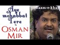 Aye Mohabbat Tere Anjaam | Male version | Osman Mir | Ghazal | Begum Akhtar | Bazm e khas