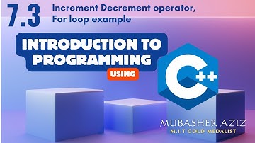 CS201 | Short Lecture 7.3 | Increment Operator | Decrement Operator | For loop example