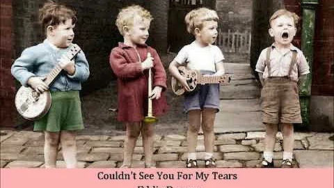 Couldn't See You For My Tears   Eddie Downs