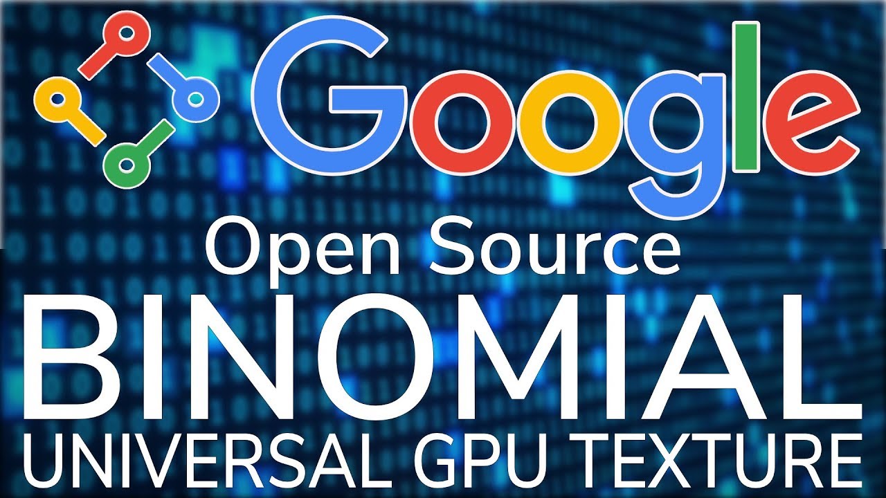 Google & Binomial Open Source GPU Texturing Technology Basis Google & Binomial Open Source GPU Texturing Technology Basis