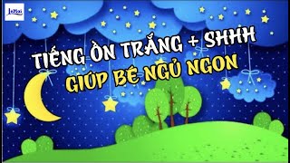 2 Giờ Tiếng Ồn Trắng Ru Bé Ngủ Ngon