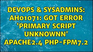 DevOps & SysAdmins: AH01071: Got error 'Primary script unknownn' apache2.4 php-fpm7.2 Profile