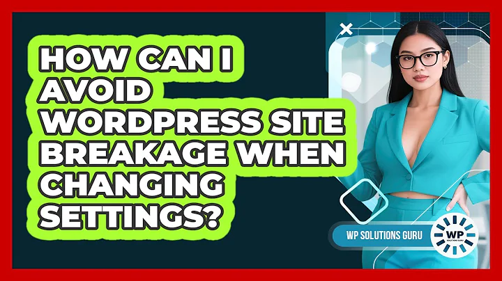 How Can I Avoid WordPress Site Breakage When Changing Settings? - WP Solutions Guru