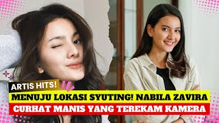 NABILA ZAVIRA'S LATEST VLOG | Heading to the Filming Location   Honest Confessions Captured on Ca...