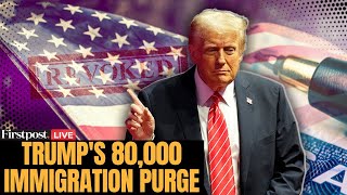 LIVE: Trump Administration Revokes 80,000 Visas Amid Crackdown on Immigration | Firstpost America