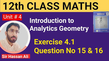F.sc Math Part 2 | Chapter No 4 | - Analytic Geometry - Exercise 4.1- Q No 15 & 16  - 12 Class Math