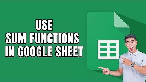 How to Use Sum Functions on Google Sheet 2025?