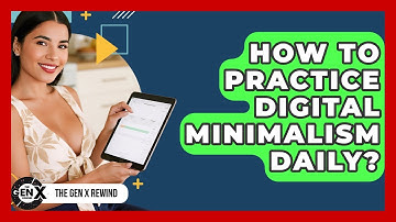 How To Practice Digital Minimalism Daily? - The Gen X Rewind