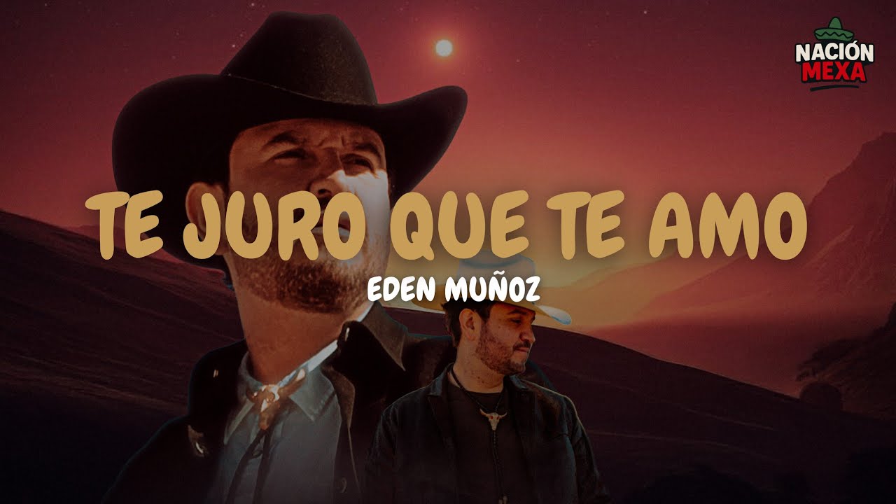Eden Muñoz - Te Juro Que Te Amo (Letra)