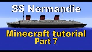 Minecraft! SS Normandie Tutorial Part 7