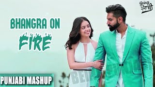 Bhangra on Fire Punjabi Mashup | Latest Punjabi Songs | Non Stop Bhangra Remix Songs