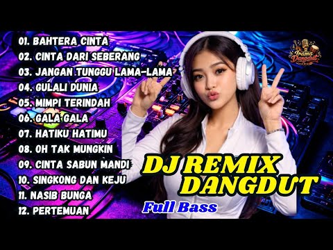 DJ REMIX DANGDUT LAWAS 🎧 DJ BAHTERA CINTA || DJ CINTA DARI SEBERANG || FULL BASS TERBARU 
