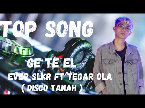GE TE EL - Ever Slkr Ft Tegar Ola | Disco Tanah | DJ Manado