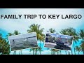 FAMILY TRIP TO KEY LARGO