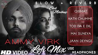 Ammy Virk All Punjabi Songs (Slow + Reverb) | New Punjabi Song 2022 | Lofi Songs | Ammy Virk Songs