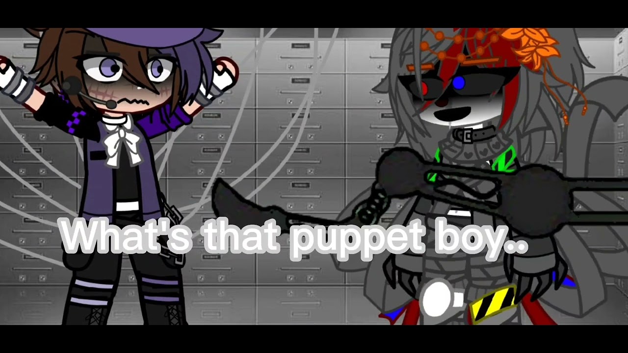 ||I can't hear you puppet boy||FNAF|| Skit||