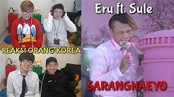 Reaksi Orang Korea Mendengar Lagu Indonesia // Saranghaeyo (Eru feat Sule)  - Durasi: 6:36. 