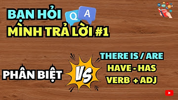 BẠN HỎI - MÌNH TRẢ LỜI #1: Khi nào dùng There is, Have, Do you? | Q&A Tiếng Anh