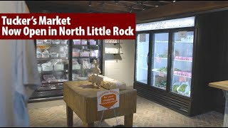 Tucker’s Market Now Open in North Little Rock