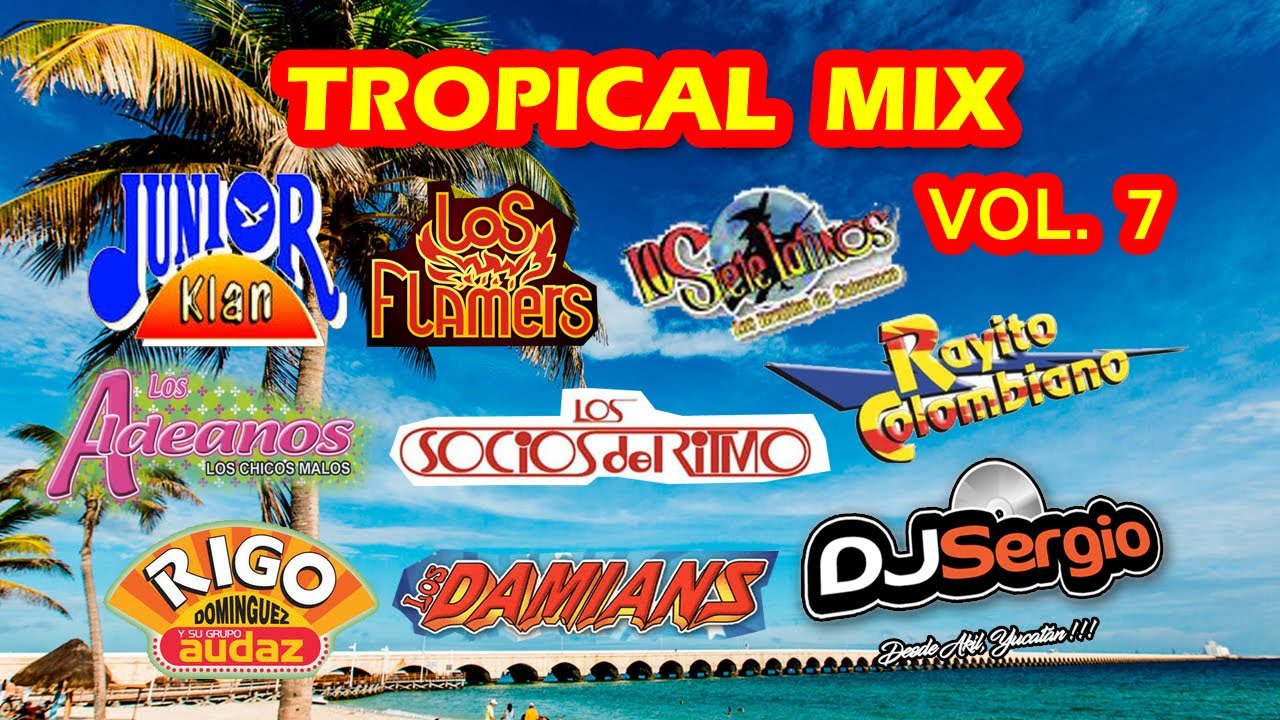Música Tropical Del Sureste Mix Vol. 7 YouTube Música Tropical Del Sureste Mix Vol. 7 YouTube
