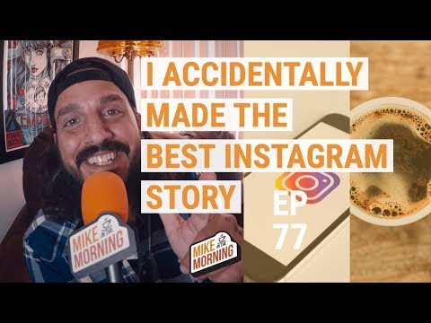 I Accidentally made the best Instagram story | MIKE IN THE MORNING | ep 77
