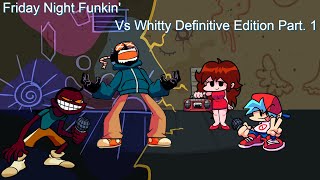 A VERSÃO DEFINITIVA DO WHITTY - Friday Night Funkin' Vs Whitty Definitive Edition Part. 1