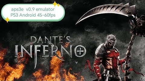 Thử tets bản aps3e v0.9 giả lập PS3 trên android test game DANTE