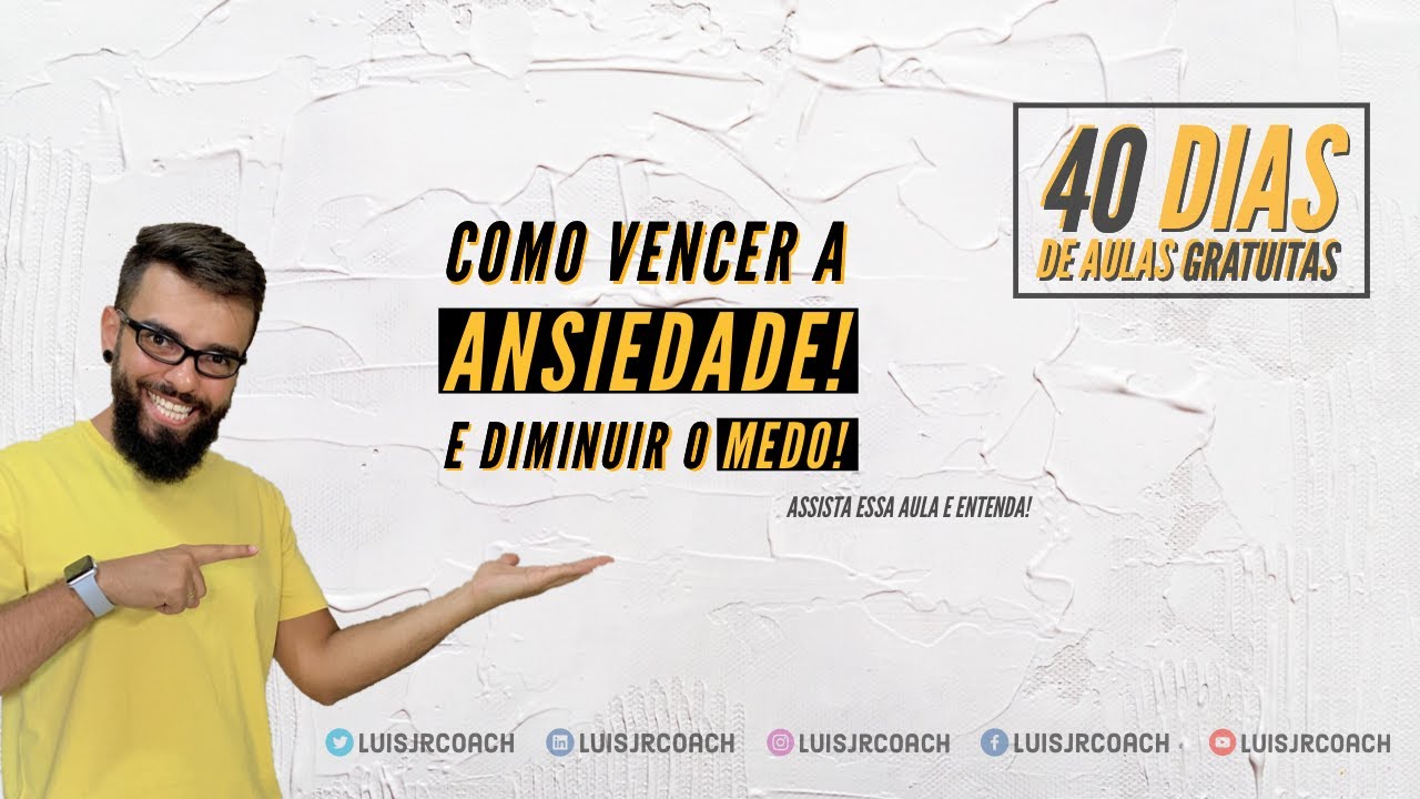 Como vencer a ansiedade e diminuir o seu medo! | Luis Jr - YouTube