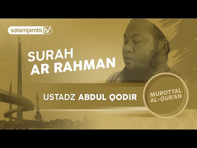 Surah Ar rahman - Ustadz Abdul Qodir  (Full) class=