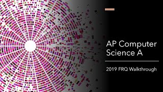 AP Computer Science A - 2019 FRQ Walkthrough