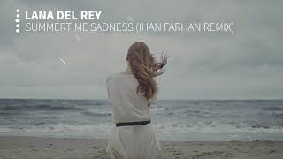 Lana Del Rey - Summertime Sadness (Ihan Farhan Remix)