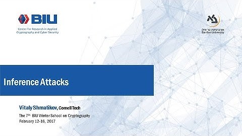 The 7th BIU Winter School: Inference Attacks- Vitaly Shmatikov