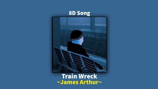 Train Wreck Speed up - James Arthur - (8D song)