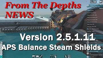 From The Depths News, UPDATE 2.5.1.11 Advanced Cannon Balance, Steam Lvin, Shields