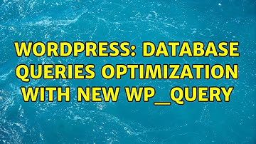 Wordpress: Database Queries Optimization with new WP_Query