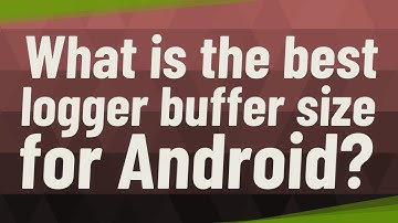 What is the best logger buffer size for Android?