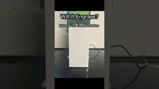 Will it Engrave? Episode 20: Cardboard Box 📦