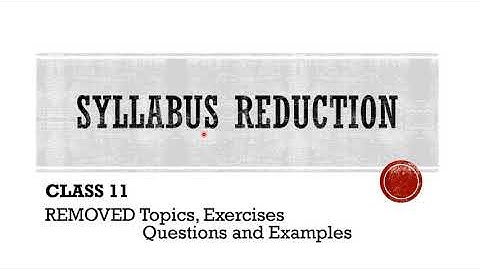 All Removed Chapters, Exercises, Questions, Examples | Revised Curriculum | Class 11 CBSE 2020-21 |