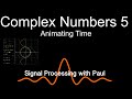 Complex Numbers 5: Animating Time