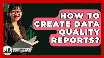 How To Create Data Quality Reports? - The Friendly Statistician