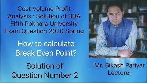 Cost Volume Profit Analysis : Solution of BBA Fifth Pokhara University Exam Question 2020 Spring